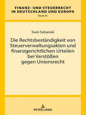 cover image of Die Rechtsbeständigkeit von Steuerverwaltungsakten und finanzgerichtlichen Urteilen bei Verstößen gegen Unionsrecht